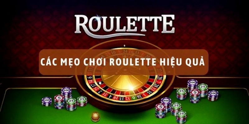 Mẹo chơi Roulette hiệu quả với xác suất thắng luôn tối ưu nhất